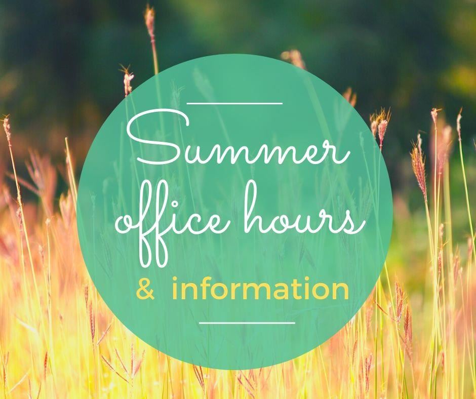 Summer office hours and information 